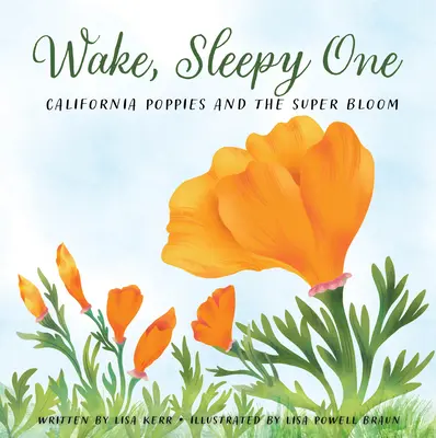 Wake, Sleepy One: Las amapolas de California y la superfloración - Wake, Sleepy One: California Poppies and the Super Bloom