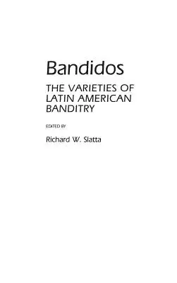 Bandidos: Las variedades del bandolerismo latinoamericano - Bandidos: The Varieties of Latin American Banditry