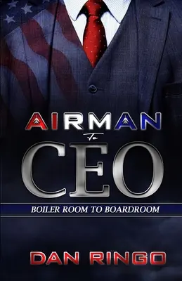 Airman to CEO: De la sala de calderas a la sala de juntas - Airman to CEO: From the Boiler Room to the Boardroom