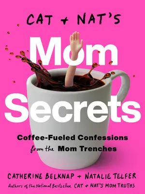 Cat and Nat's Mom Secrets: Confesiones de mamá a base de café - Cat and Nat's Mom Secrets: Coffee-Fueled Confessions from the Mom Trenches