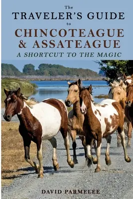 Guía del viajero a Chincoteague y Assateague: Un atajo hacia la magia - The Traveler's Guide to Chincoteague and Assateague: A Shortcut to the Magic