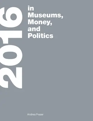 2016: En museos, dinero y política - 2016: In Museums, Money, and Politics