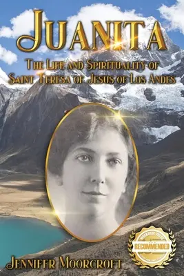 Juanita: Vida y espiritualidad de Santa Teresa de Jesús de los Andes - Juanita: The Life and Spirituality of Saint Teresa of Jesus of Los Andes