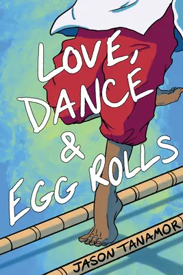 Amor, baile y rollos de huevo - Love, Dance & Egg Rolls