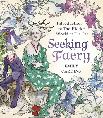 En busca del Faery: Una introducción al mundo oculto de los hados - Seeking Faery: An Introduction to the Hidden World of the Fae