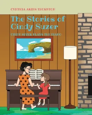 Las historias de Cindy Suzer: Cindy Suzer toca el piano - The Stories of Cindy Suzer: Cindy Suzer Plays the Piano
