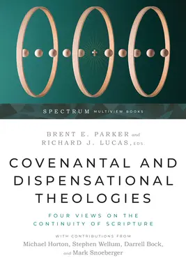 Teologías de la Alianza y de la Dispensación: Cuatro puntos de vista sobre la continuidad de las Escrituras - Covenantal and Dispensational Theologies: Four Views on the Continuity of Scripture
