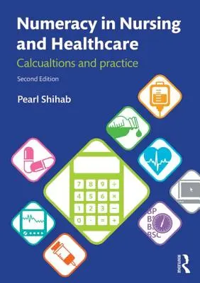 Numeracy in Nursing and Healthcare: Cálculos y práctica - Numeracy in Nursing and Healthcare: Calculations and Practice