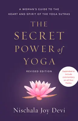 El poder secreto del yoga, edición revisada: Guía para mujeres del corazón y el espíritu de los Yoga Sutras - The Secret Power of Yoga, Revised Edition: A Woman's Guide to the Heart and Spirit of the Yoga Sutras