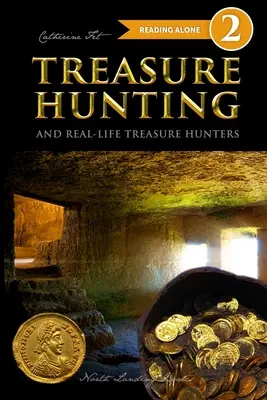 La búsqueda del tesoro y los buscadores de tesoros de la vida real - Nivel 2 Lector - Treasure Hunting and Real-Life Treasure Hunters - Level 2 Reader