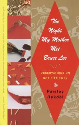 La noche que mi madre conoció a Bruce Lee: Observaciones sobre no encajar - The Night My Mother Met Bruce Lee: Observations on Not Fitting in