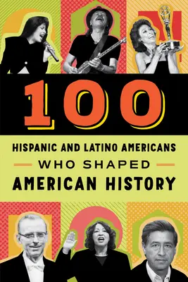 100 hispanos y latinos que marcaron la historia de Estados Unidos - 100 Hispanic and Latino Americans Who Shaped American History