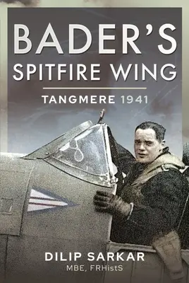 El ala Spitfire de Bader: Tangmere 1941 - Bader's Spitfire Wing: Tangmere 1941