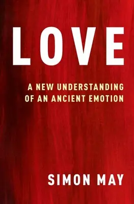 El amor: Una nueva interpretación de una antigua emoción - Love: A New Understanding of an Ancient Emotion