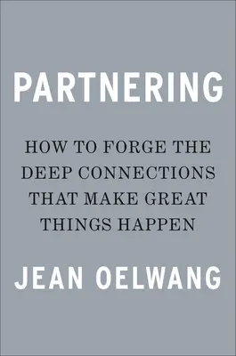 Asociarse: Forja las Conexiones Profundas que Hacen que Sucedan Grandes Cosas - Partnering: Forge the Deep Connections That Make Great Things Happen