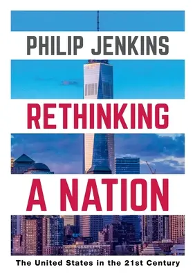 Repensar una nación: Estados Unidos en el siglo XXI - Rethinking a Nation: The United States in the 21st Century