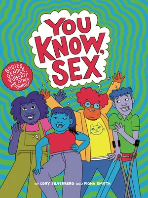 Ya Sabes, Sexo: Cuerpos, Género, Pubertad y Otras Cosas - You Know, Sex: Bodies, Gender, Puberty, and Other Things