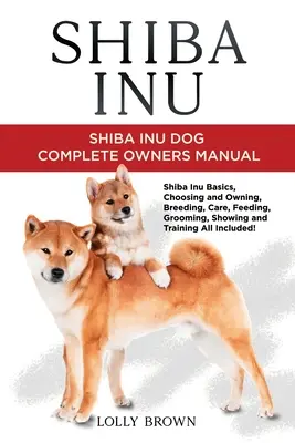 Shiba Inu: Shiba Inu Dog Complete Owner's Manual (en inglés) - Shiba Inu: Shiba Inu Dog Complete Owner's Manual