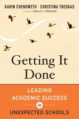 Getting It Done: Cómo liderar el éxito académico en escuelas inesperadas - Getting It Done: Leading Academic Success in Unexpected Schools