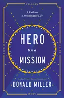 Héroe con una misión - El camino hacia una vida con sentido - Hero on a Mission - The Path to a Meaningful Life