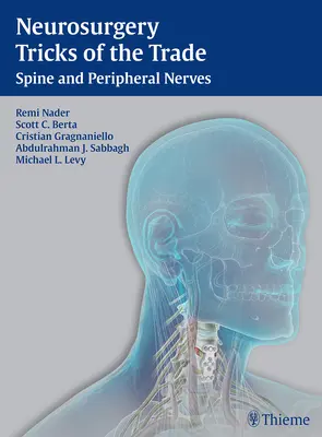 Trucos de Neurocirugía - Columna y Nervios Periféricos: Columna vertebral y nervios periféricos - Neurosurgery Tricks of the Trade - Spine and Peripheral Nerves: Spine and Peripheral Nerves