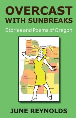 Nublado con rayos de sol: Historias y poemas de Oregón - Overcast With Sunbreaks: Stories and Poems of Oregon