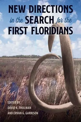 Nuevas orientaciones en la búsqueda de los primeros floridanos - New Directions in the Search for the First Floridians