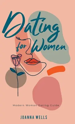 Citas para mujeres: Guía de citas para mujeres modernas - Dating for Women: Modern Woman Dating Guide