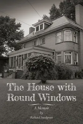 La casa de las ventanas redondas: Memorias - The House with Round Windows: A Memoir