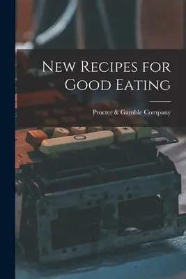 Nuevas recetas para comer bien - New Recipes for Good Eating