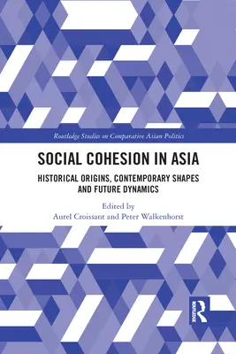 Cohesión social en Asia: orígenes históricos, formas contemporáneas y dinámica futura - Social Cohesion in Asia: Historical Origins, Contemporary Shapes and Future Dynamics