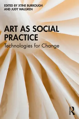 El arte como práctica social: Tecnologías para el cambio - Art as Social Practice: Technologies for Change