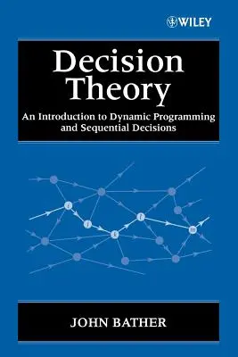 Teoría de la decisión: Una introducción a la programación dinámica y a las decisiones secuenciales - Decision Theory: An Introduction to Dynamic Programming and Sequential Decisions