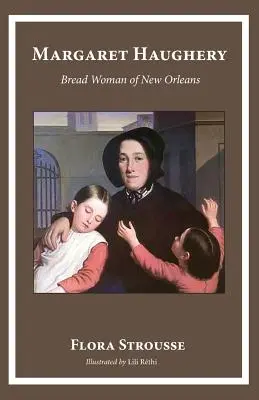 Margaret Haughery: La mujer del pan de Nueva Orleans - Margaret Haughery: Bread Woman of New Orleans