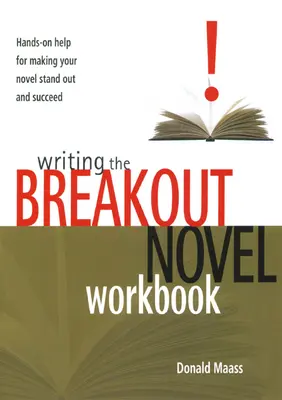 Cómo escribir una novela rompedora: Ayuda práctica para que tu novela destaque y tenga éxito - Writing the Breakout Novel Workbook: Hands-On Help for Making Your Novel Stand Out and Succeed