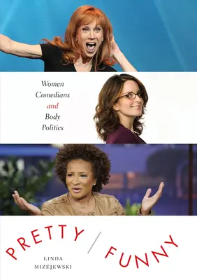 Pretty/Funny: Mujeres cómicas y política del cuerpo - Pretty/Funny: Women Comedians and Body Politics