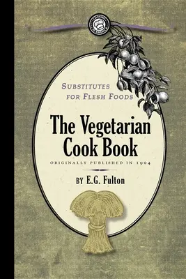 Sustitutos de los alimentos de carne: Libro de cocina vegetariana - Substitutes for Flesh Foods: Vegetarian Cook Book