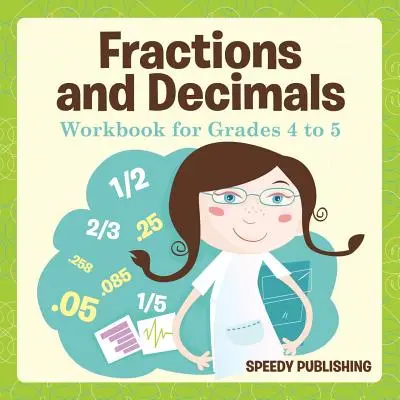 Libro de ejercicios de fracciones y decimales para 4º y 5º grado - Fractions and Decimals Workbook for Grades 4 to 5