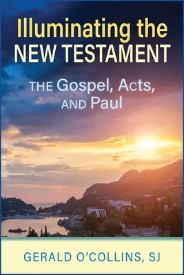 Iluminando el Nuevo Testamento: Los Evangelios, los Hechos y Pablo - Illuminating the New Testament: The Gospels, Acts, and Paul