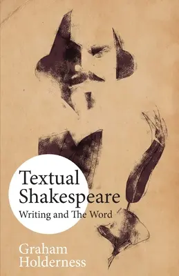 Shakespeare textual: La escritura y la palabra - Textual Shakespeare: Writing and the Word