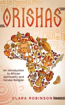 Orishas: Una introducción a la espiritualidad africana y a la religión yoruba - Orishas: An Introduction to African Spirituality and Yoruba Religion