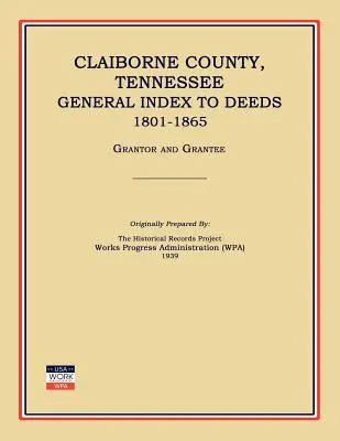 Claiborne County, Tennessee, Índice General de Escrituras 1801-1865 - Claiborne County, Tennessee, General Index to Deeds 1801-1865