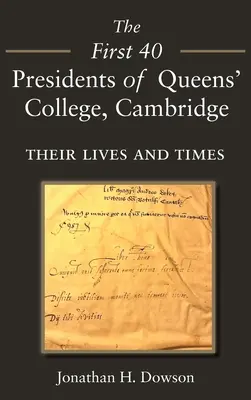 Los 40 primeros presidentes del Queens' College de Cambridge: Su vida y su época - The First 40 Presidents of Queens' College Cambridge: Their Lives and Times