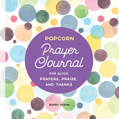 Popcorn Prayer Journal: Para oraciones rápidas, alabanzas y agradecimientos - Popcorn Prayer Journal: For Quick Prayers, Praise, and Thanks