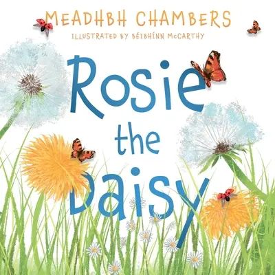 Rosie la margarita: Una historia real - Rosie the Daisy: A Story True