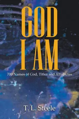 Dios - YO SOY: 700 Nombres de Dios, Títulos y Atributos - God - I AM: 700 Names of God, Titles and Attributes