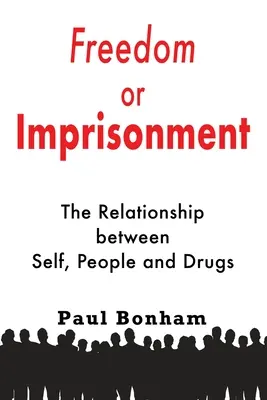 Libertad o prisión: La relación entre uno mismo, las personas y las drogas - Freedom or Imprisonment: The Relationship Between Self, People and Drugs