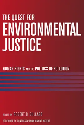 En busca de la justicia medioambiental: Los derechos humanos y la política de la contaminación - The Quest for Environmental Justice: Human Rights and the Politics of Pollution