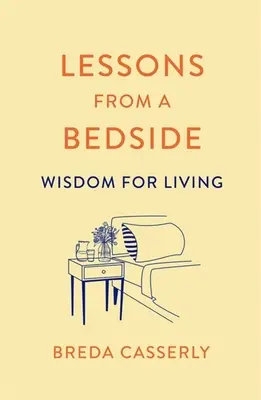 Lecciones de cabecera: Sabiduría para vivir - Lessons from a Bedside: Wisdom for Living