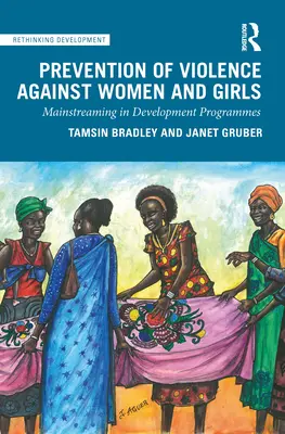 Prevención de la violencia contra las mujeres y las niñas: Integración en los programas de desarrollo - Prevention of Violence Against Women and Girls: Mainstreaming in Development Programmes